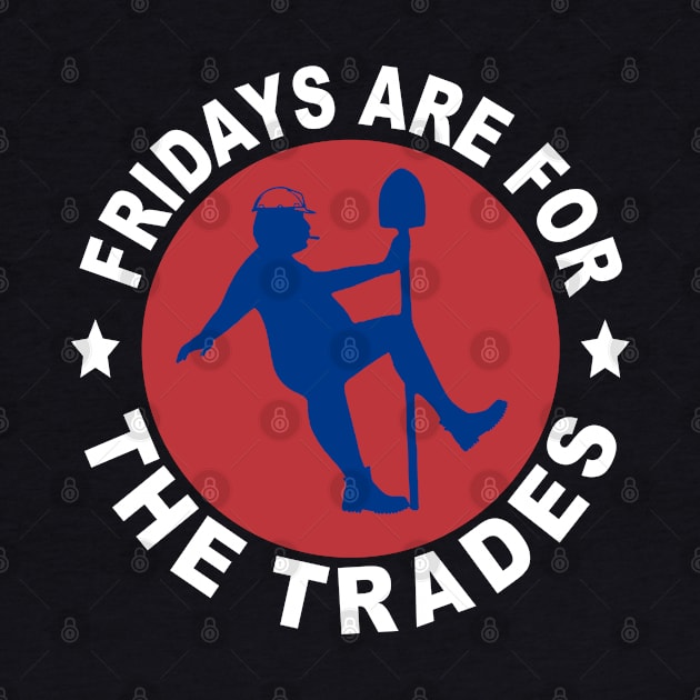 Fridays Are For The Trades by  The best hard hat stickers 